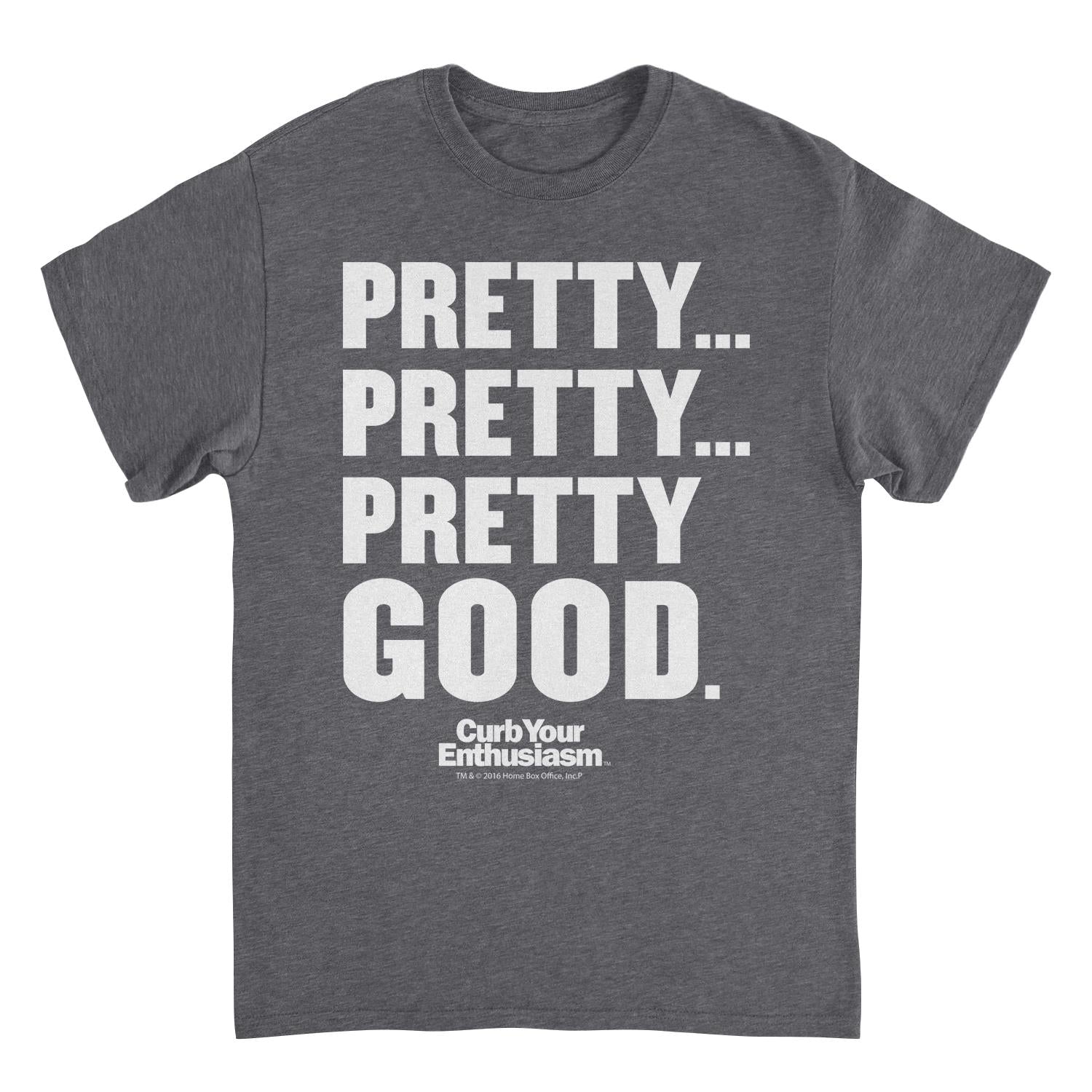 Curb Your Enthusiasm Pretty Pretty Pretty Good White Print Dark Heather T-Shirt - TV T-Shirts JOY'S Custom Sneakers