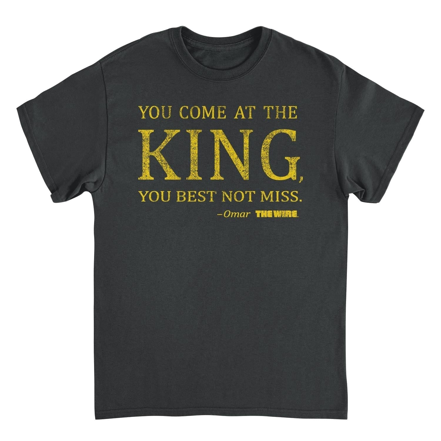 The Wire You Come at the King Black T-Shirt - TV T-Shirts JOY'S Custom Sneakers